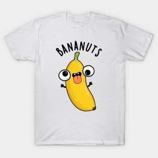 Bananuts Funny Crazy Banana Fruit Pun T-Shirt